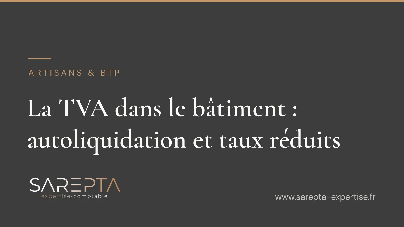 Visuel SAREPTA - la TVA dans le bâtiment, autoliquidation et taux réduits pour les artisans du BTP